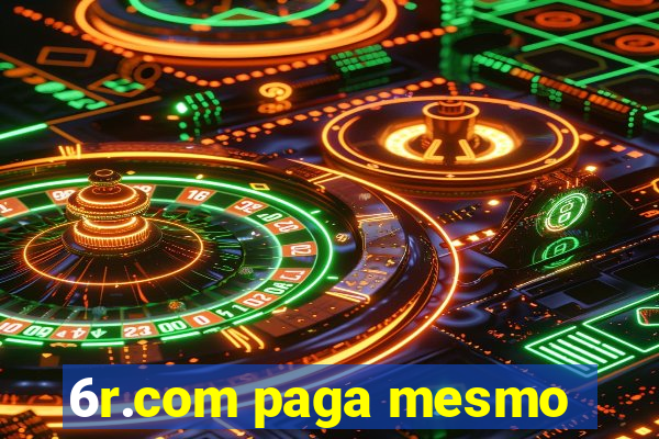 6r.com paga mesmo